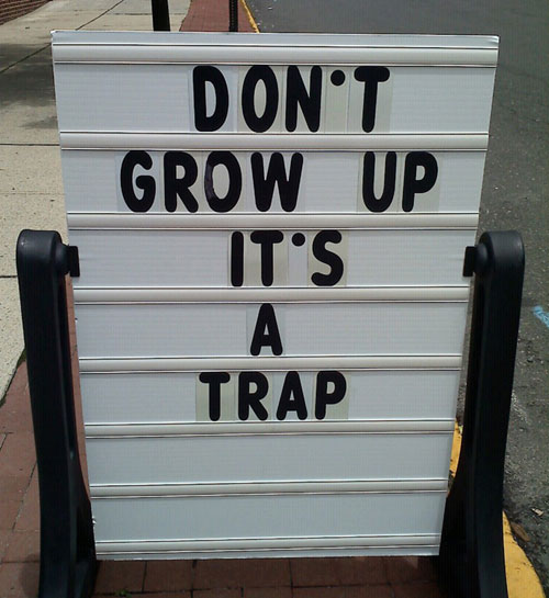 Don't Grow Up, It's A Trap
