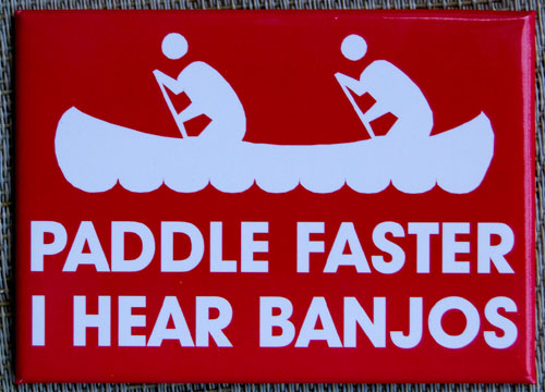 Paddle Faster, I Hear Banjos Sign